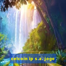 celcoin ip s.a. jogo